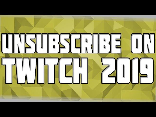 How to Unsubscribe on Twitch in 2019! Cancel Twitch Subscription!