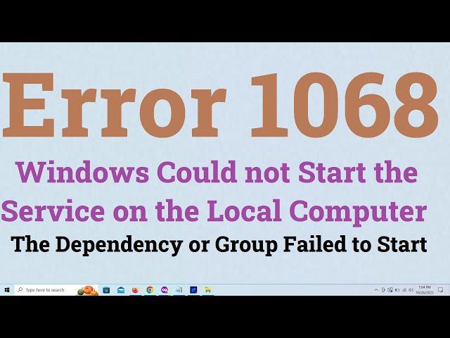 Windows Could not Start the Service on the Local Computer  Error 1068 The Dependency or Group Failed