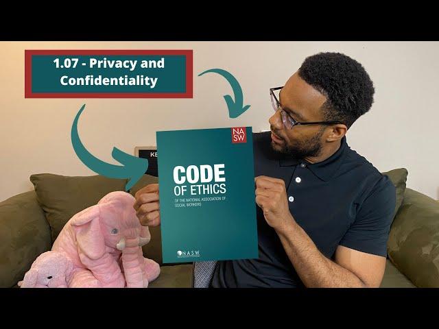 NASW Code of Ethics BREAKDOWN | 1.07 Privacy and Confidentiality | PART 5