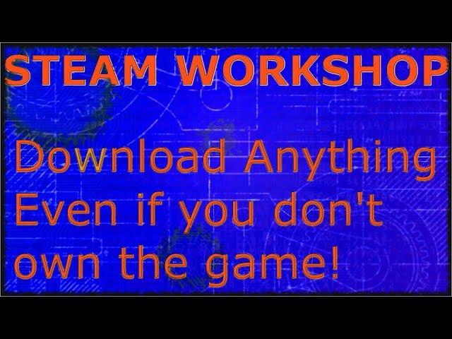 Download Anything From The Steam Workshop!