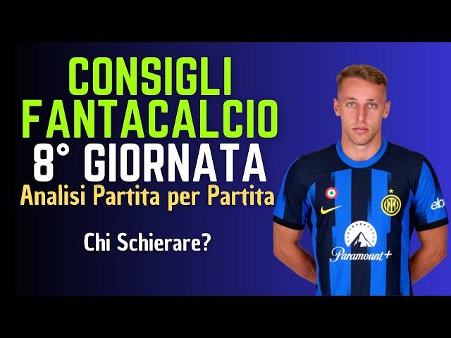 CONSIGLI FANTACALCIO 8° GIORNATA 2024-25 | Chi schierare? [Analisi Partita per Partita]