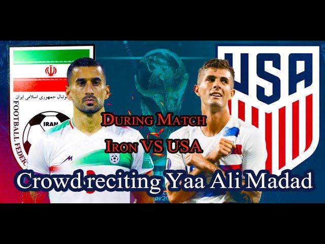 Fifa FootBall worldcup 2022 | Iran vs America | Crowd Reciting Yaa ALI as Madad
