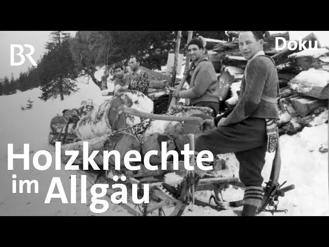 Holzknechte im Allgäu: Lebensgefährliche Arbeit | Zwischen Spessart und Karwendel | Doku | BR