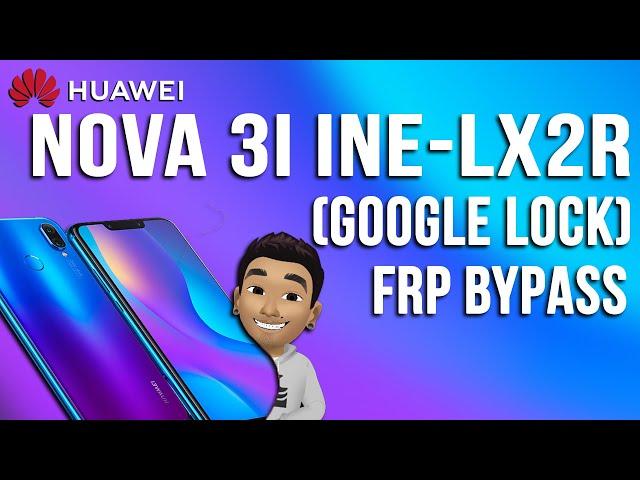 NOVA 3I INE-LX2R GOOGLE LOCK OR FRP BYPASS 2022