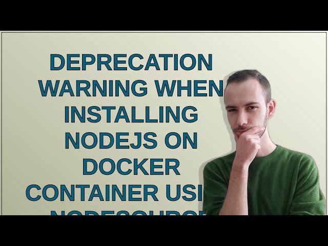 Deprecation warning when installing nodejs on docker container using nodesource install script