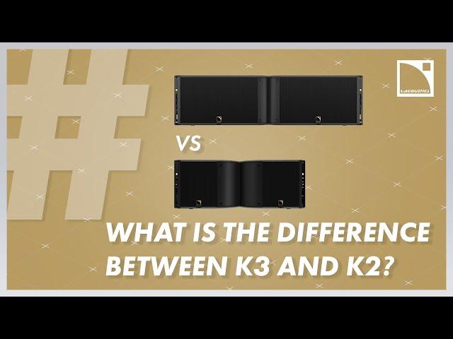 #AskLAcoustics - What is the difference between K3 and K2?