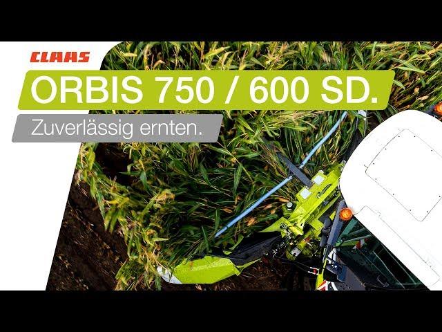 CLAAS ORBIS 750 / 600 SD. Zuverlässig ernten.