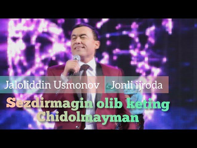 Jaloliddin Usmonov (Sezdirmayin olib keting chidolmayman) (Jonli ijroda)