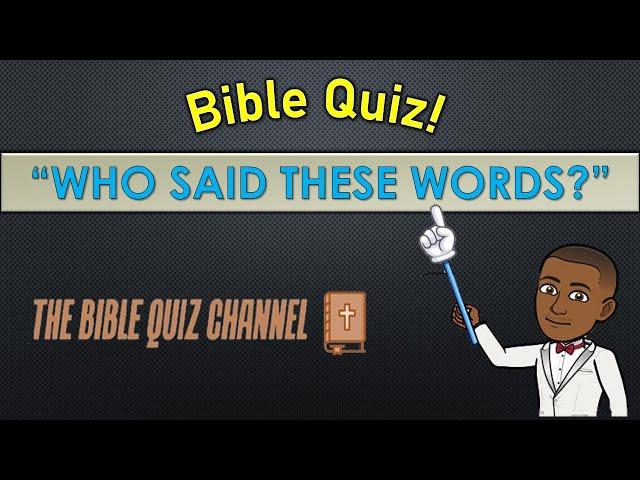 BIBLE QUIZ! | "Who Said These Words? " Bible Characters | Questions and Answers | TBQC