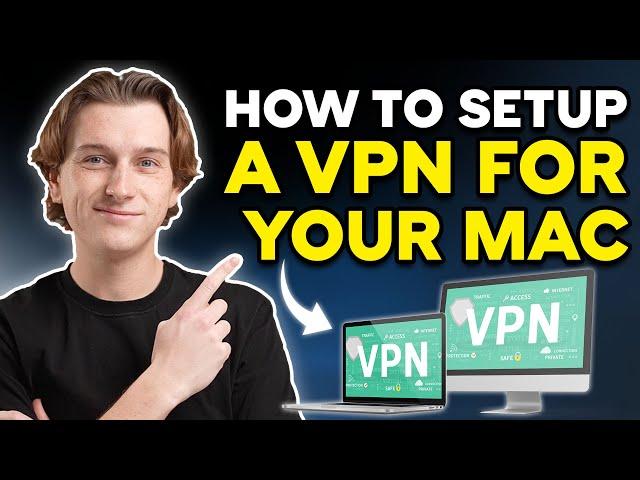 How to Setup a VPN On Mac in 2024 (Complete Beginner's Guide)