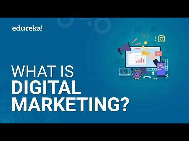 What Is Digital Marketing? | Digital Marketing Tutorial For Beginners | Edureka