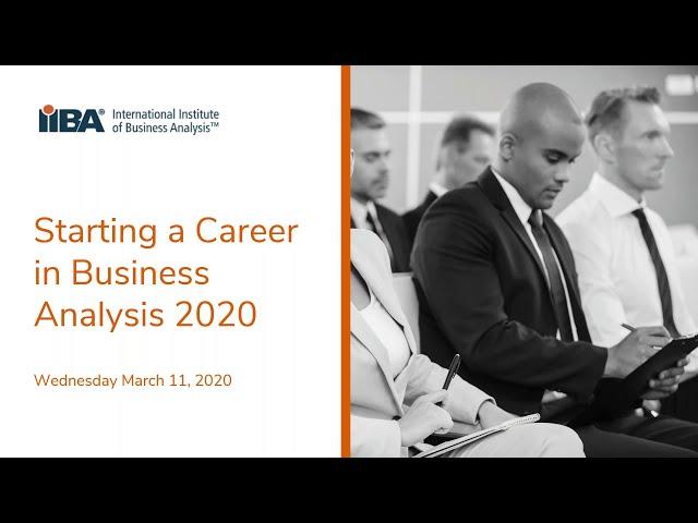 Starting a Career in Business Analysis, an International Institute of Business Analysis Webinar