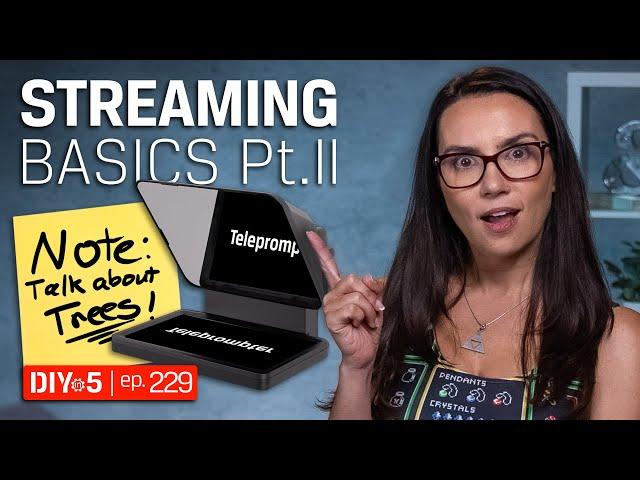 So You Want to be a Streamer: Starting Your Stream – DIY in 5 Ep 229