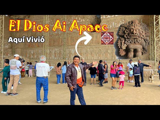 HUACA DEL SOL  Y LA LUNA  TRUJILLO  PERÚ   y el DIOS DEL SACRIFICIO  AI APAEC 