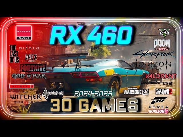 🟥 AMD RX 460 in 30 GAMES | Gaming in 2024