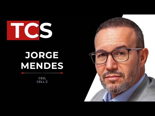 TCS | Rebooting Cell C: Jorge Mendes sets out his strategic plan