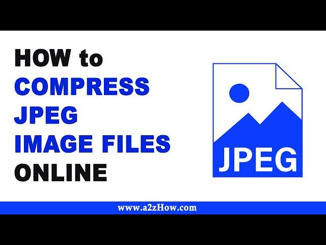 How to Compress JPEG Image Files Online