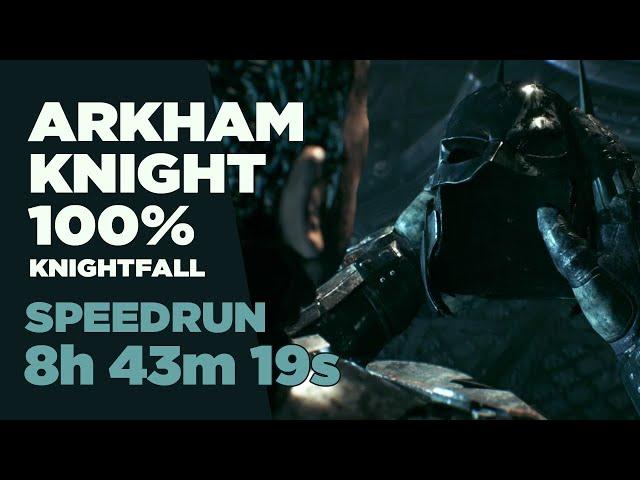 Batman: Arkham Knight - 100% Knightfall - Speedrun in 8:43:19