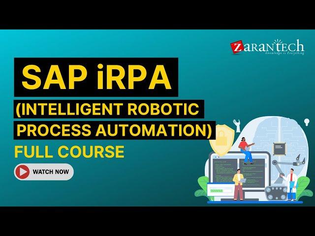 SAP iRPA (Intelligent Robotic Process Automation) Full Course | ZaranTech