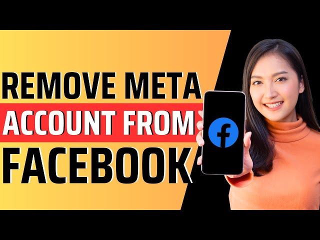 How to remove meta account from facebook - Full Guide 2024