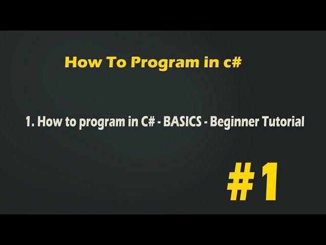 1. How to program in C# - BASICS - Beginner Tutorial