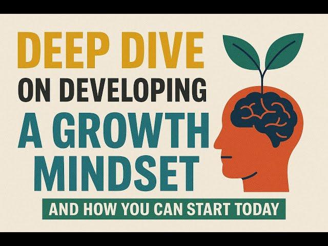 Deep Dive on Developing a Growth Mindset