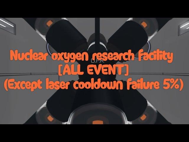 nuclear oxygen research facility [ALL EVENT] (Except laser cooldown failure 5%) | Roblox