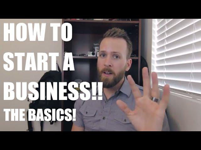 How To Start A Business | The Basics