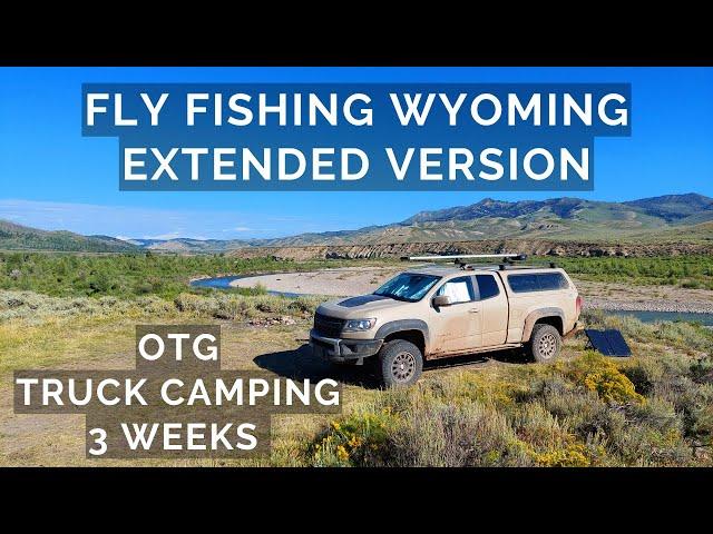 Fly Fishing Wyoming - Extended Version - 3 weeks of Truck Camping/Fishing