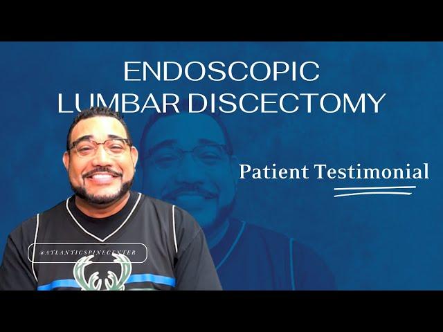 Endoscopic Lumbar Discectomy at Atlantic Spine Center - Harvey's Testimonial