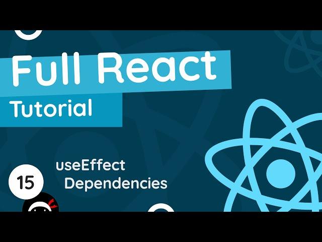 Full React Tutorial #15 - useEffect Dependencies