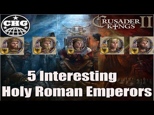 5 Interesting Holy Roman Emperors to play in Crusader Kings II