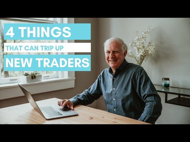 4 Things That Can Trip Up New Traders