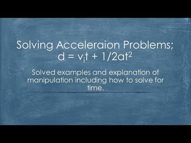 Physics 20: Acceleration and manipulating d = vit + 1/2at2