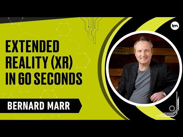 What Is Extended Reality (XR)? An Easy Explanation In 60 Seconds