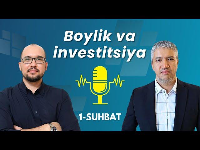 1-suhbat: Boylik va investitsiya haqida