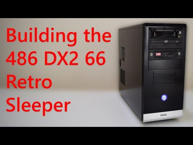 Building the 486 DX2 66 Retro Sleeper DOS PC