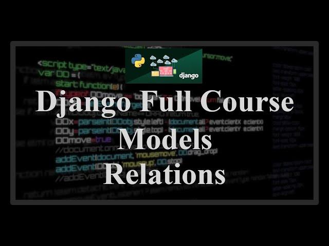 Django Full Course - 1.2 - Model relations (one to many, many to many, one to one)