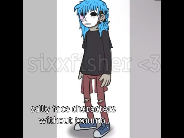 sally face characters without trauma #edit #sallyface #salfisher #sallyfaceedit #ashleycampbell