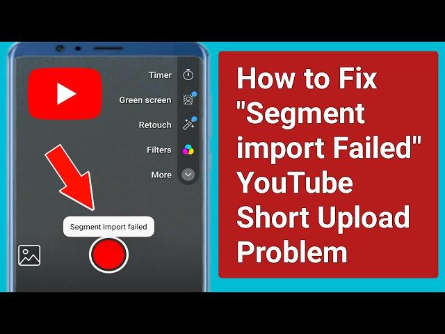 How to Fix Segment Import Failed YouTube Short Upload Problem.segment import failed Problem solve