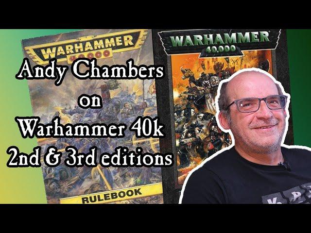 Andy Chambers on Warhammer 40k 2nd & 3rd Editions