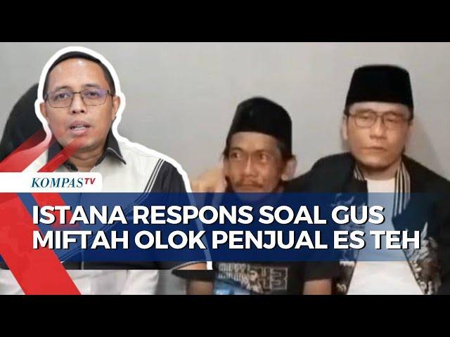 Viral Gus Miftah Olok-Olok Penjual Es Teh, Begini Tanggapan Pihak Istana