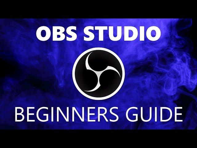 How to Use OBS Studio (Beginners Guide)