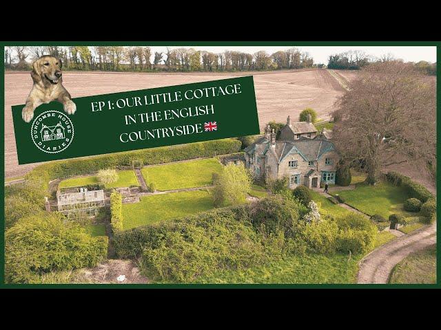 EP 1: Our little cottage in the English countryside 