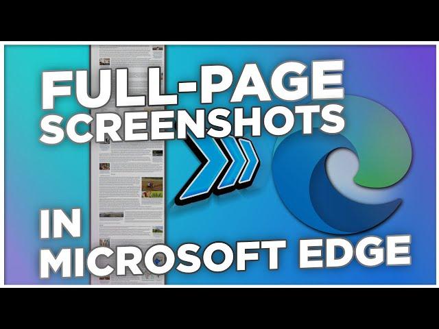 How to Take Full-Page Screenshots in Microsoft Edge.