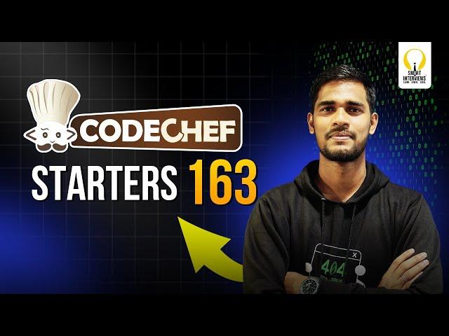 CodeChef Starters 163(Div 4)  | Video Solutions | Smart Interviews