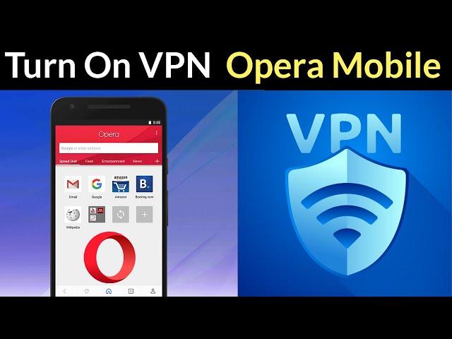 How to Turn On VPN in Opera Mobile?