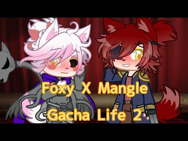 "Your beauty never ever scared me." {Foxy X Mangle}[Gacha Life 2]