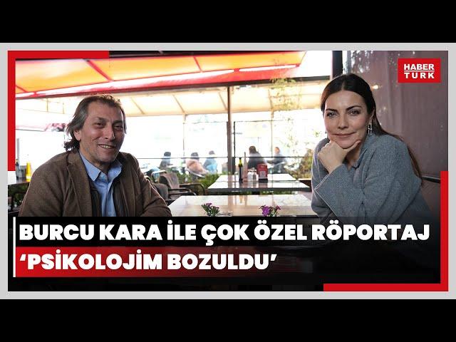 Burcu Kara ile çok özel röportaj! "Psikolojim bozuldu"