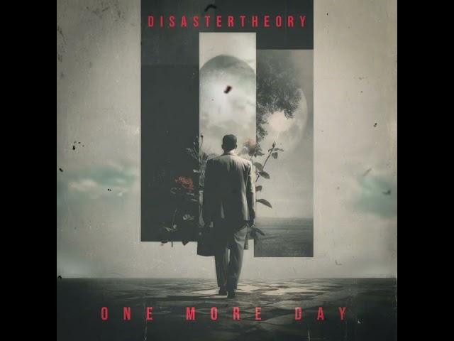 DisasterTheory - One More Day (ft Railyn)